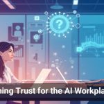 Designing Trust for the AI Workplace Era