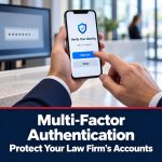 Multi-Factor Authentication: The Single Biggest Security Upgrade Most Law Firms Skip
